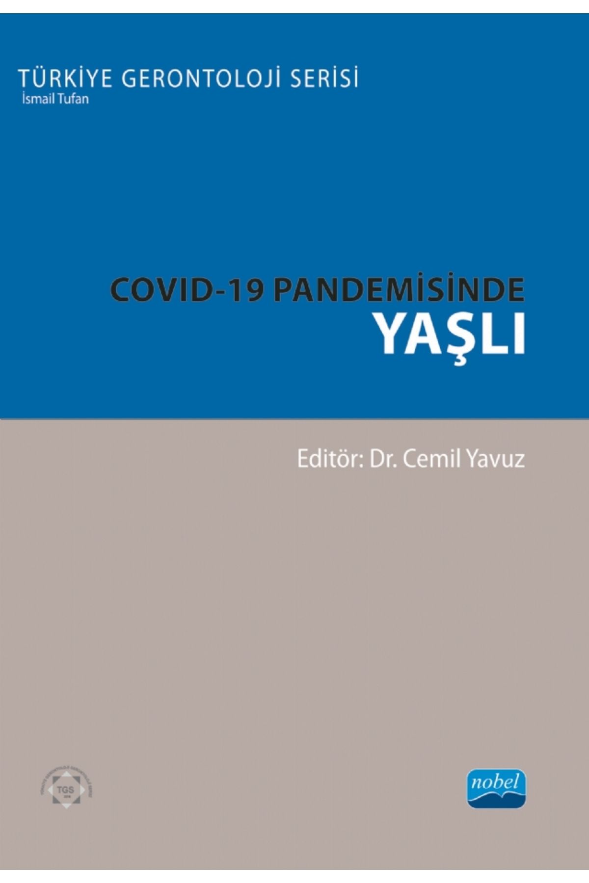 Nobel Akademik Yayıncılık Covid-19 Pandemisinde Yaşlı / Kolektif / Nobel Akademik Yayıncılık / 9786254276064