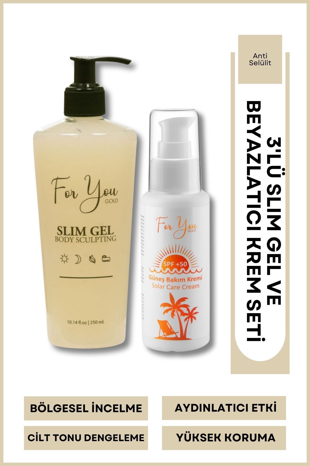 For You Gold Leke Karşıtı, Yüksek Korumalı Spf50+ Faktörlü Güneş Kremi 100 Ml & Selülit Jeli 250 Ml