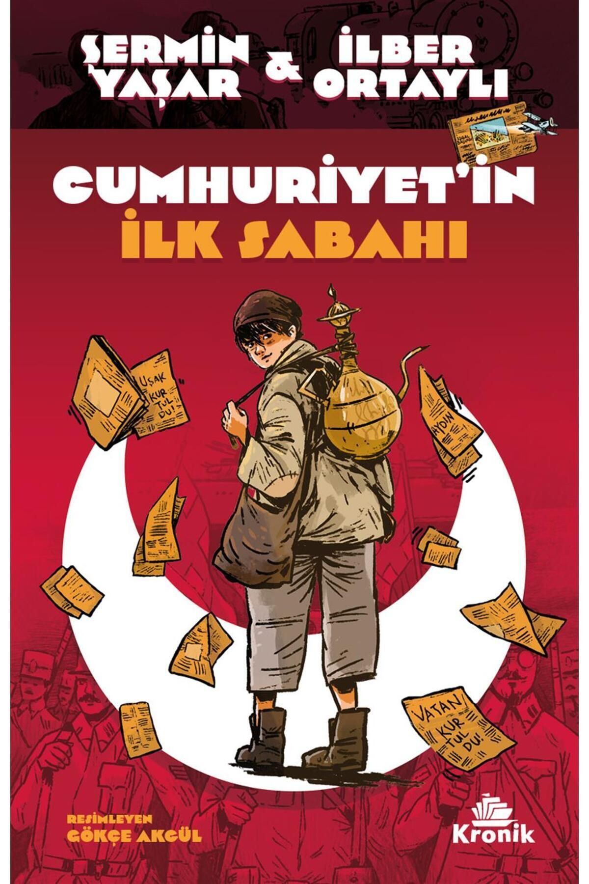 Kronik Kitap Cumhuriyet’in Ilk Sabahı / Ilber Ortaylı & Şermin Yaşar