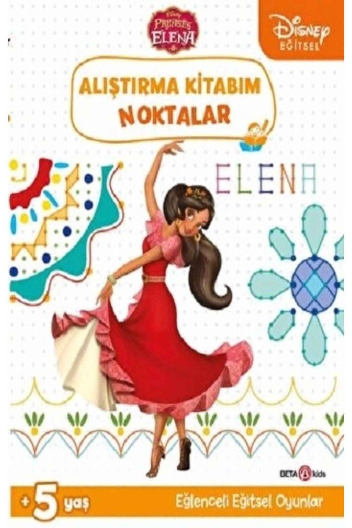 Beta Kids Disney Eğitsel Prenses Elena Alıştırma Kitabım Noktalar kitabı - Kollektif - Beta Kids