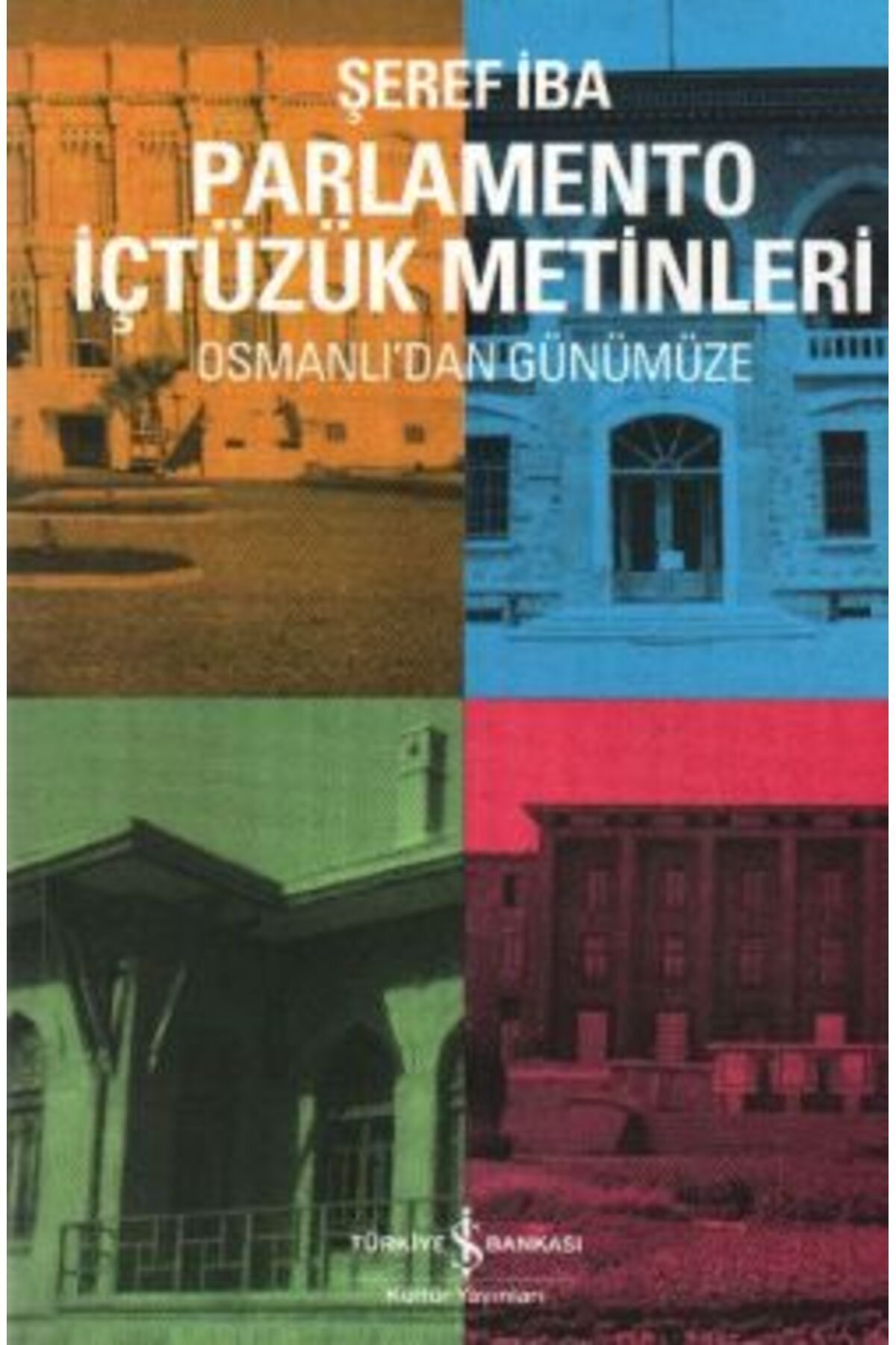 Türkiye İş Bankası Kültür Yayınları Osmanlı'dan Günümüze Parlamento İçtüzük Metinleri