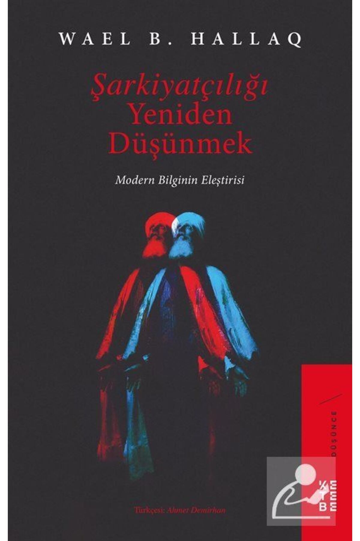 Ketebe Yayınları Şarkiyatçılığı Yeniden Düşünmek - Modern Bilginin Eleştirisi