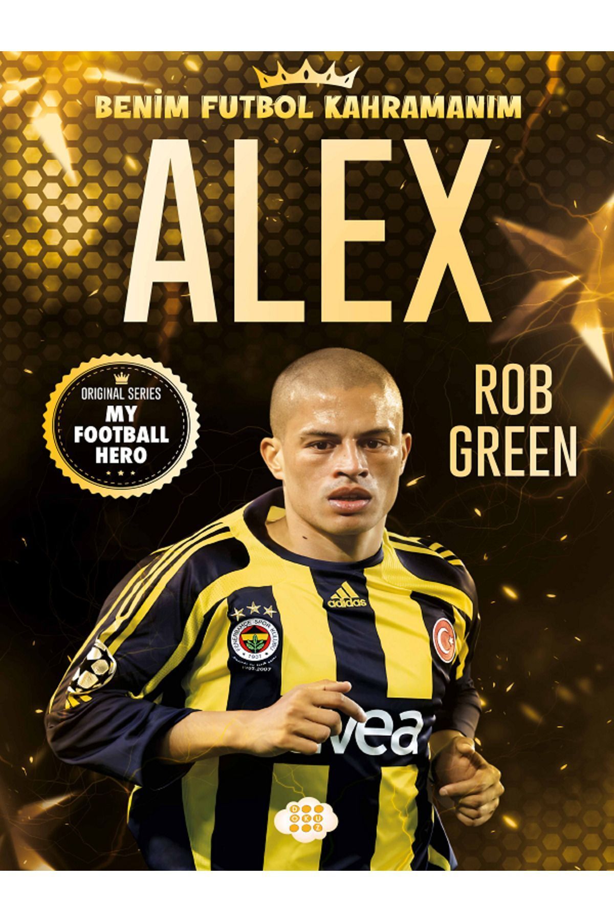 Dokuz Yayınları ALEX - Benim Futbol Kahramanım ( BÜYÜK Poster Futbolcu Kartı HEDİYE ) 144 SAYFA