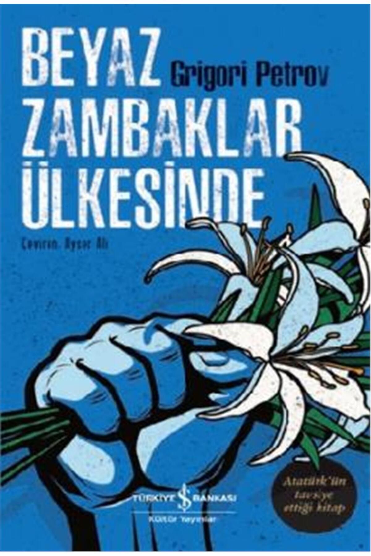 Türkiye İş Bankası Kültür Yayınları Beyaz Zambaklar Ülkesinde
