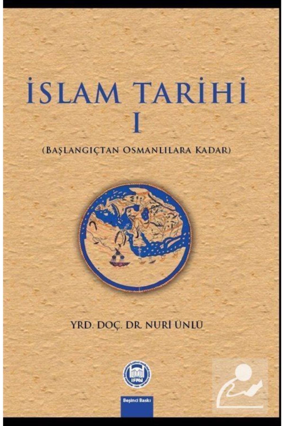 M.Ü. İLAHİYAT FAKÜLTESİ VAKFI YAYINLARI Islam Tarihi 1 - Nuri Ünlü