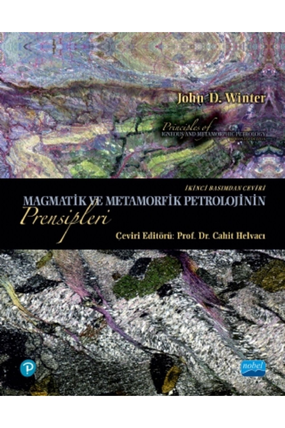 Nobel Akademik Yayıncılık Magmatik Ve Metamorfik Petrolojinin Prensipleri / Principles Of Igneous And Metamorphic Petrology