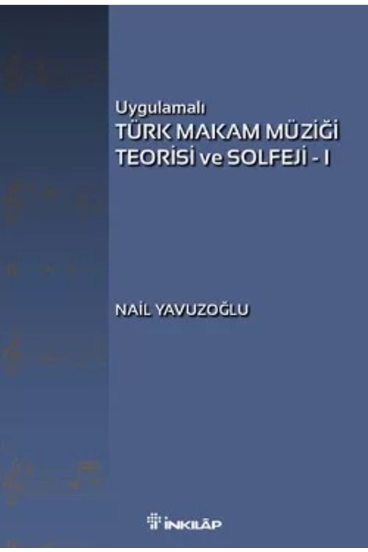 İnkılap Kitabevi Uygulamalı Türk Makam Müziği Teorisi Ve Solfeji 1