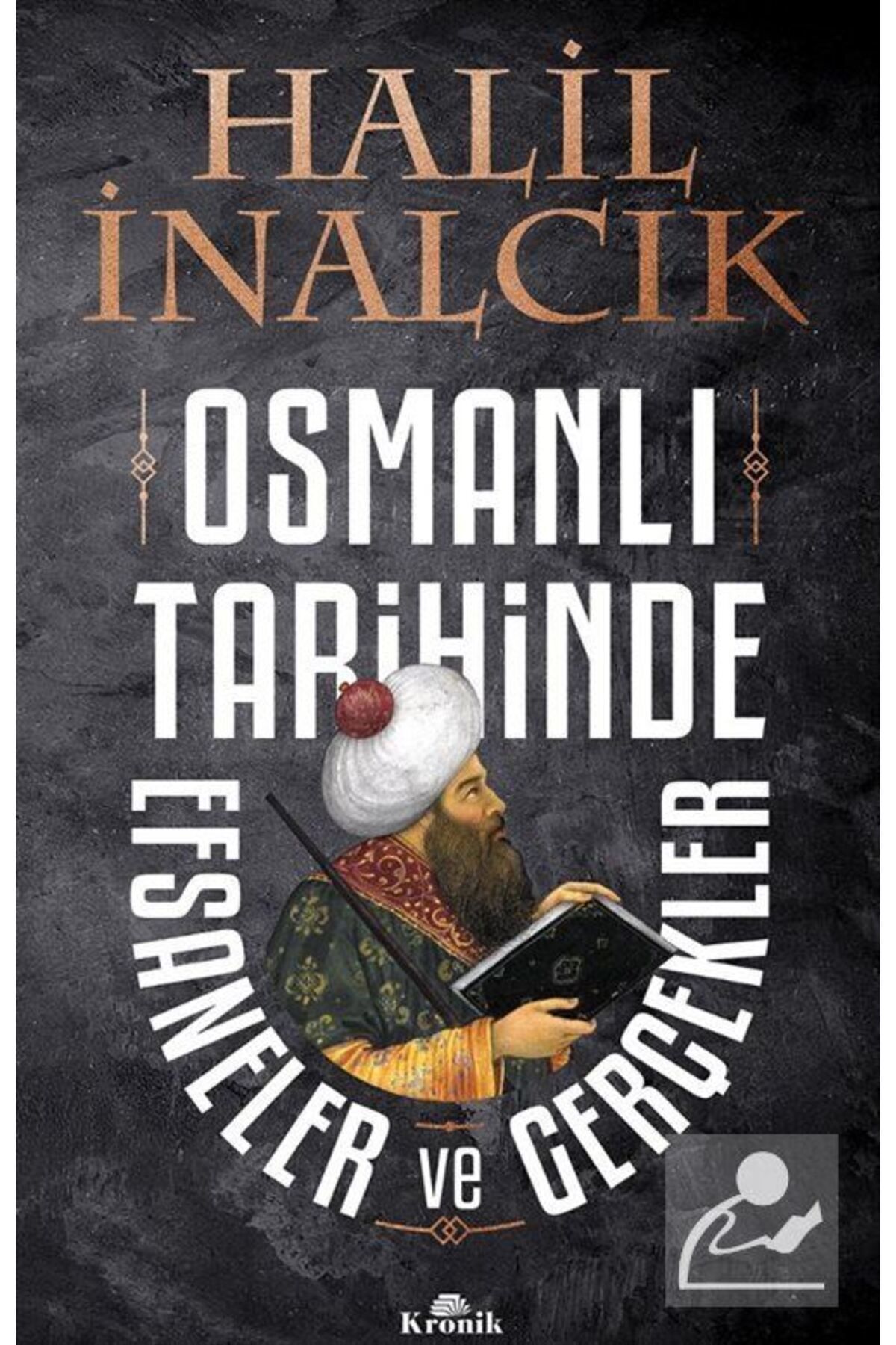 Kronik Kitap Osmanlı Tarihinde Efsaneler Ve Gerçekler