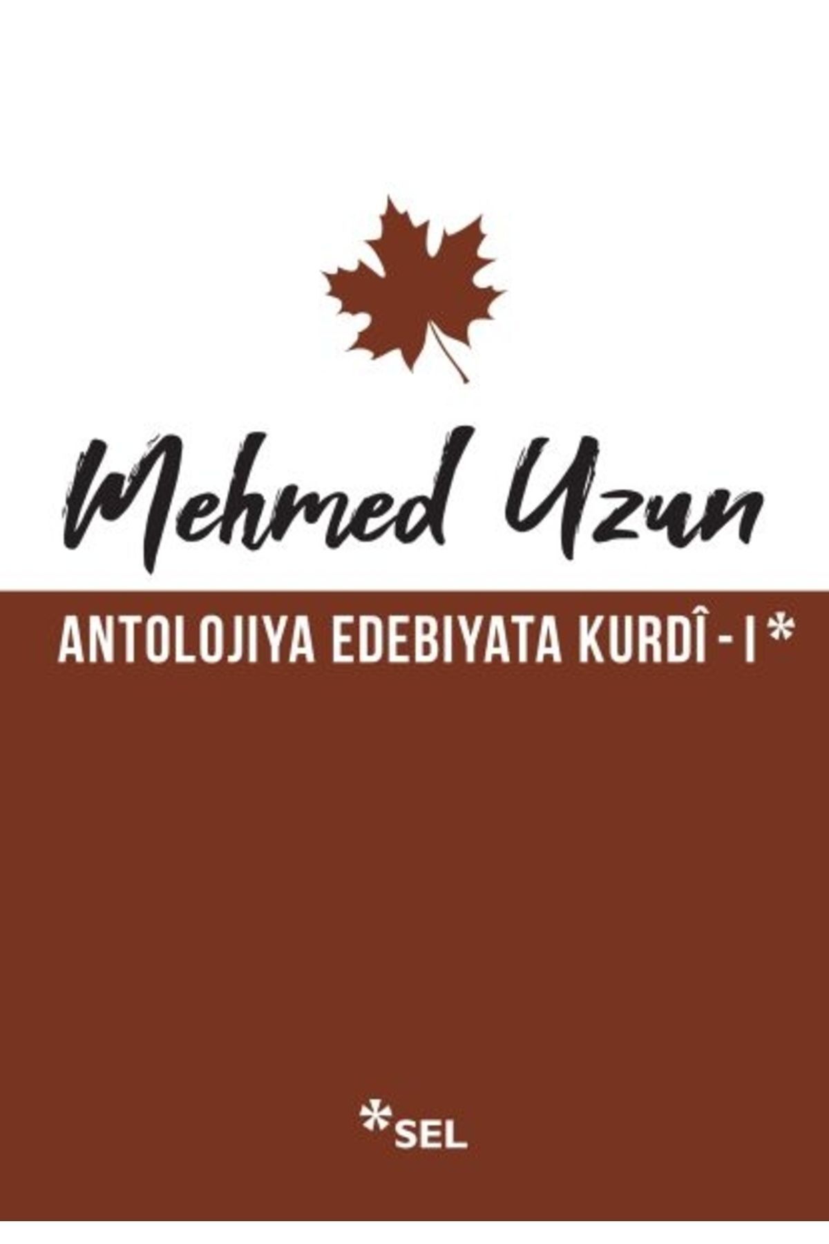 Sel Yayıncılık Antolojiya Edebiyata Kurdî - I