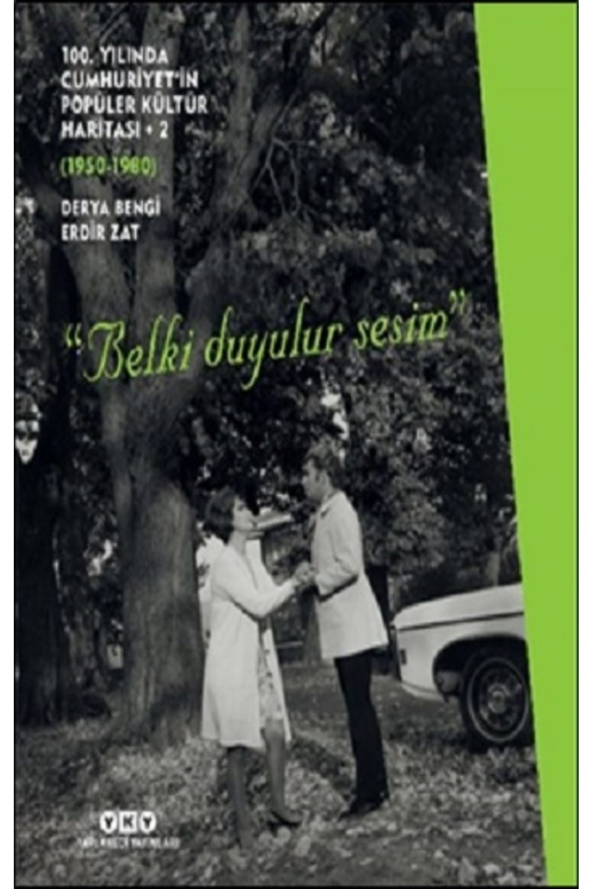 Yapı Kredi Yayınları 100. Yılında Cumhuriyet’in Popüler Kültür Haritası 2 (1950-1980) “belki Duyulur Sesim”