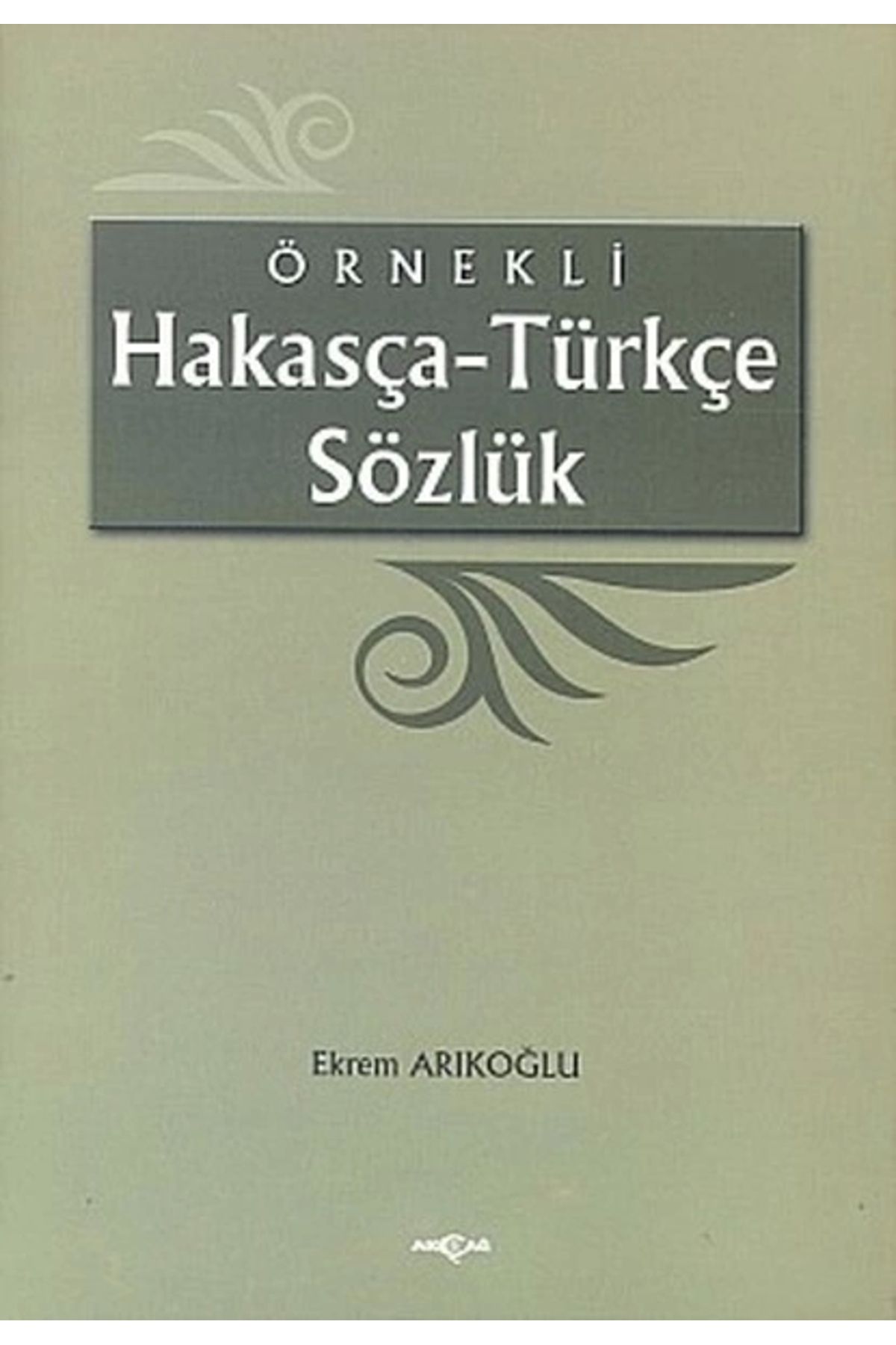 Akçağ Yayınları Örnekli Hakasça - Türkçe Sözlük