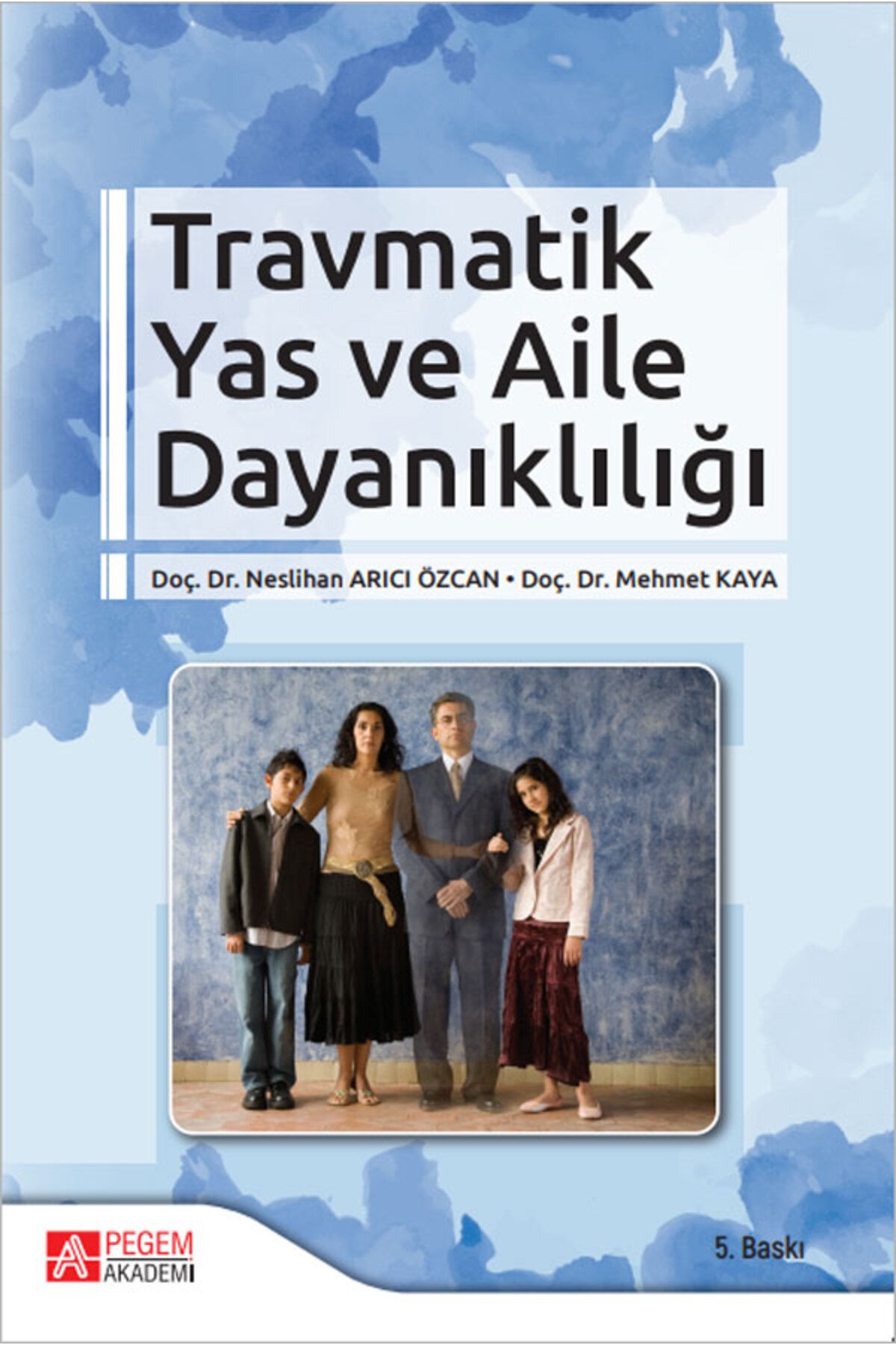 Pegem Akademi Yayıncılık Travmatik Yas Ve Aile Dayanıklığı - Pegem Akademik Kitaplar - Mehmet Kaya & Neslihan Arıcı Özcan Kit