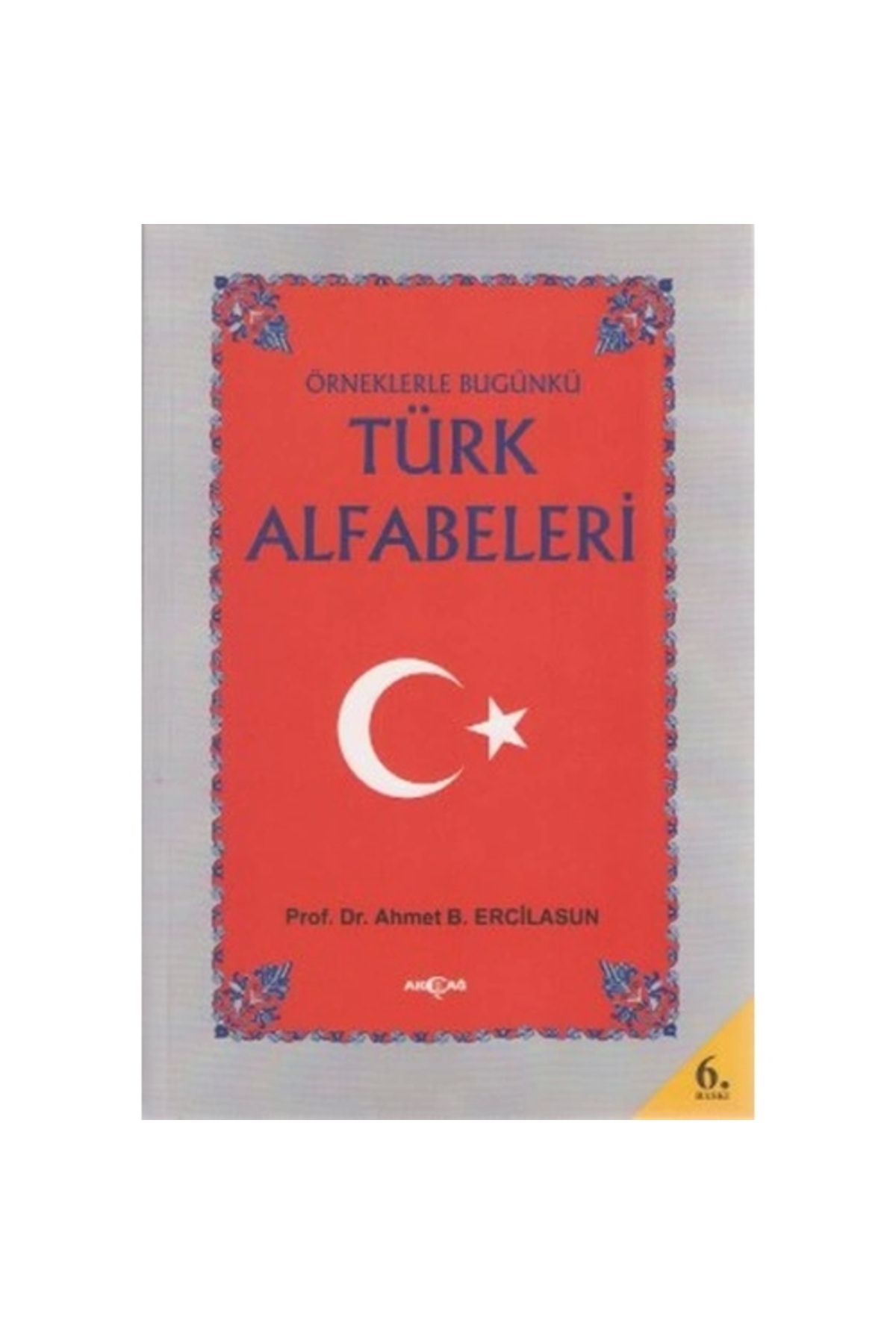 Akçağ Yayınları Örneklerle Bugünkü Türk Alfabeleri