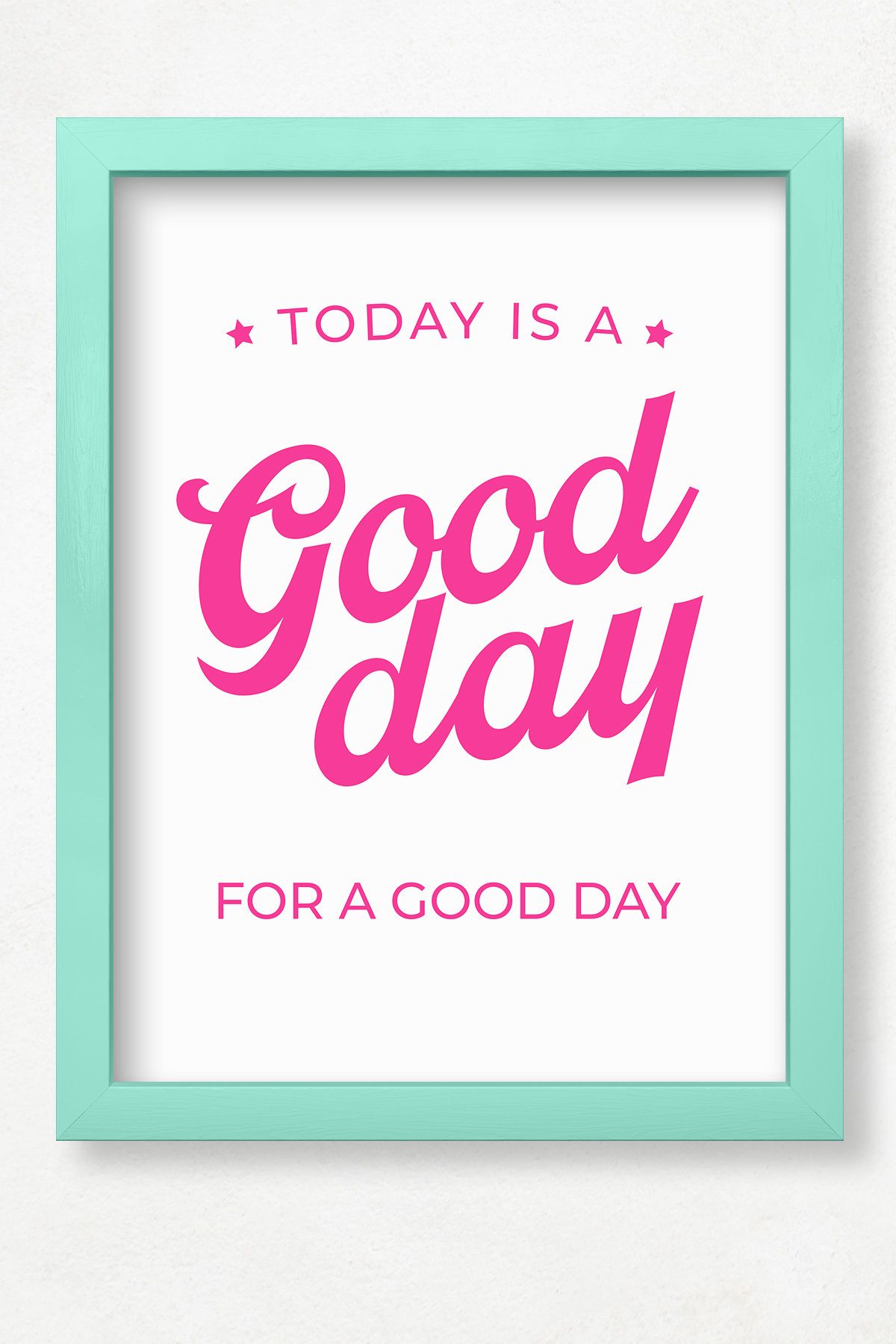 DuoArt Today Is a Good Day/Ev Dekorasyonu/Doğal Ahşap Çerçeveli Poster/Çerçeve Rengi:Mes Yeşil