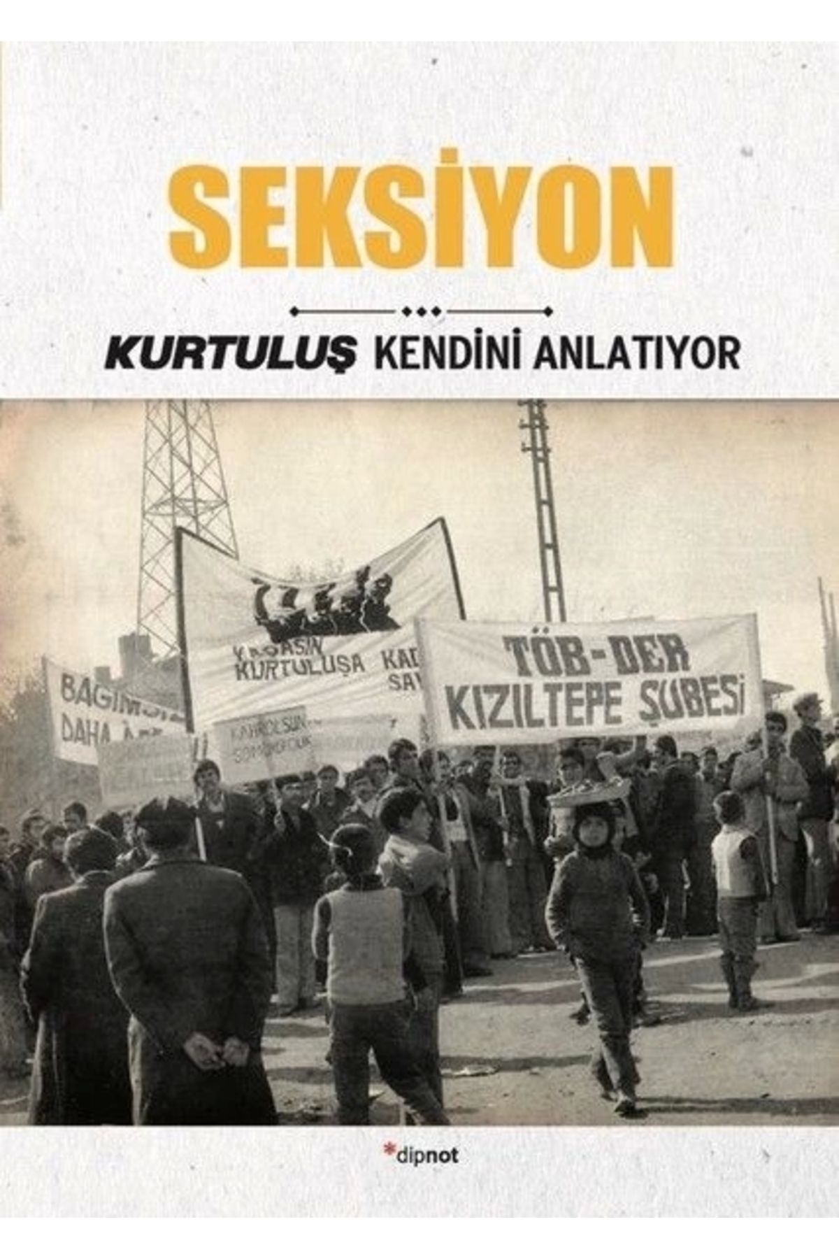 Dipnot Yayınları Seksiyon-Kurtuluş Kendini Anlatıyor 5