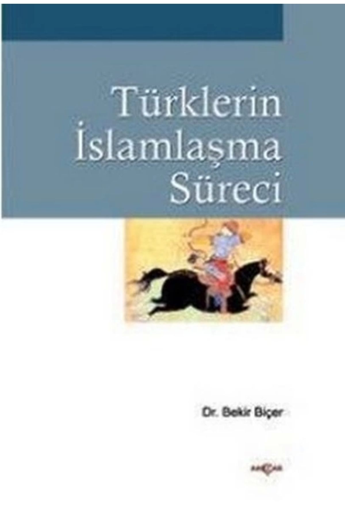Akçağ Yayınları Türklerin İslamlaşma Süreci