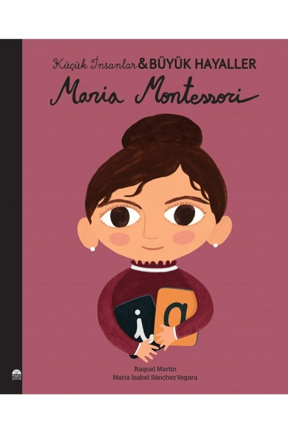 Martı Çocuk Yayınları Maria Montessori - Küçük I?nsanlar Büyük Hayaller