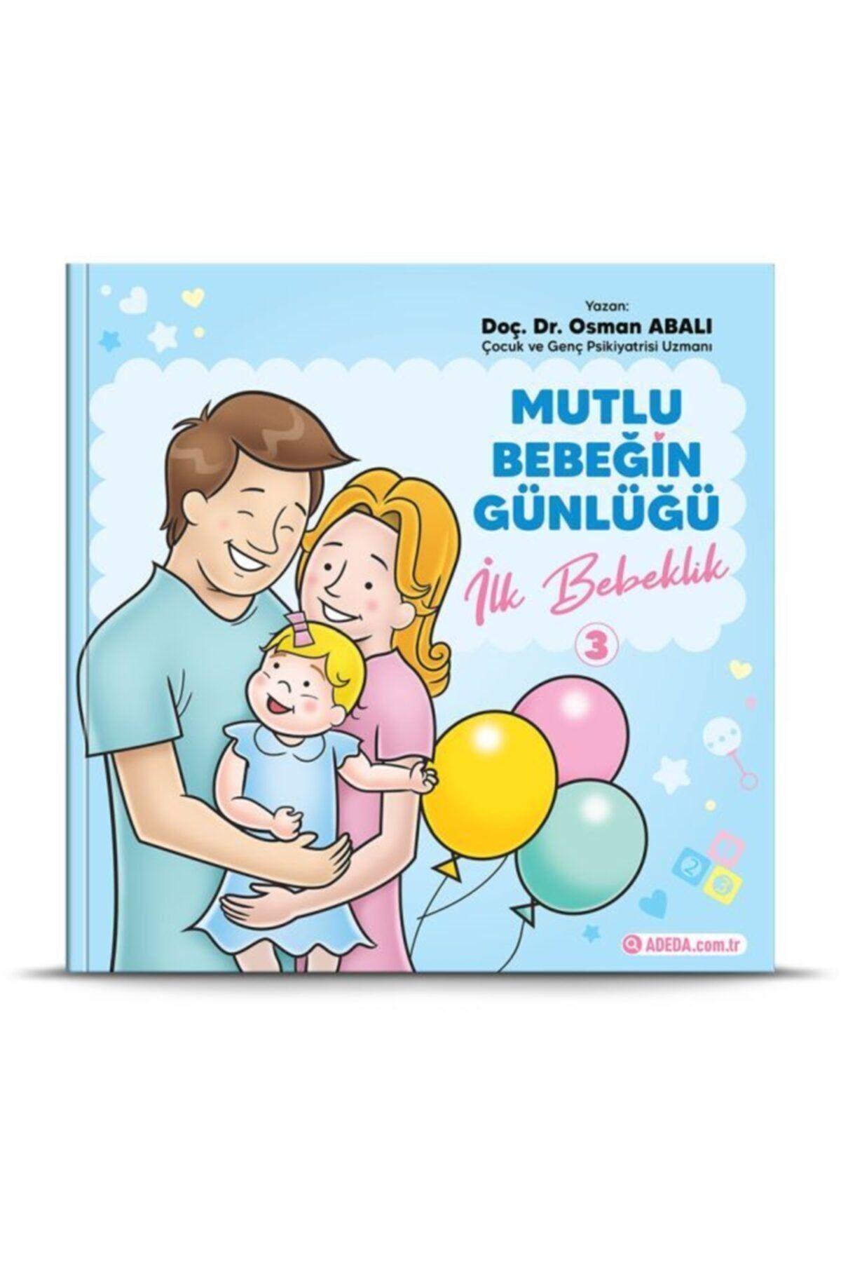 Adeda Yayınları Ilk Bebeklik - Mutlu Bebeğin Günlüğü 3 / Osman Abalı / / 9786050671438