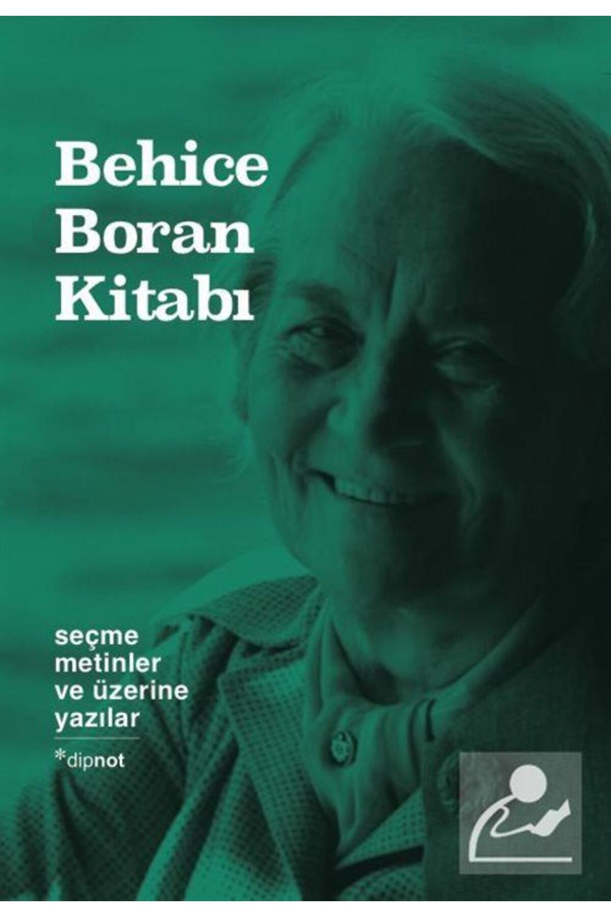 Dipnot Yayınları Behice Boran Kitabı & Seçme Metinler Ve Üzerine Yazılar