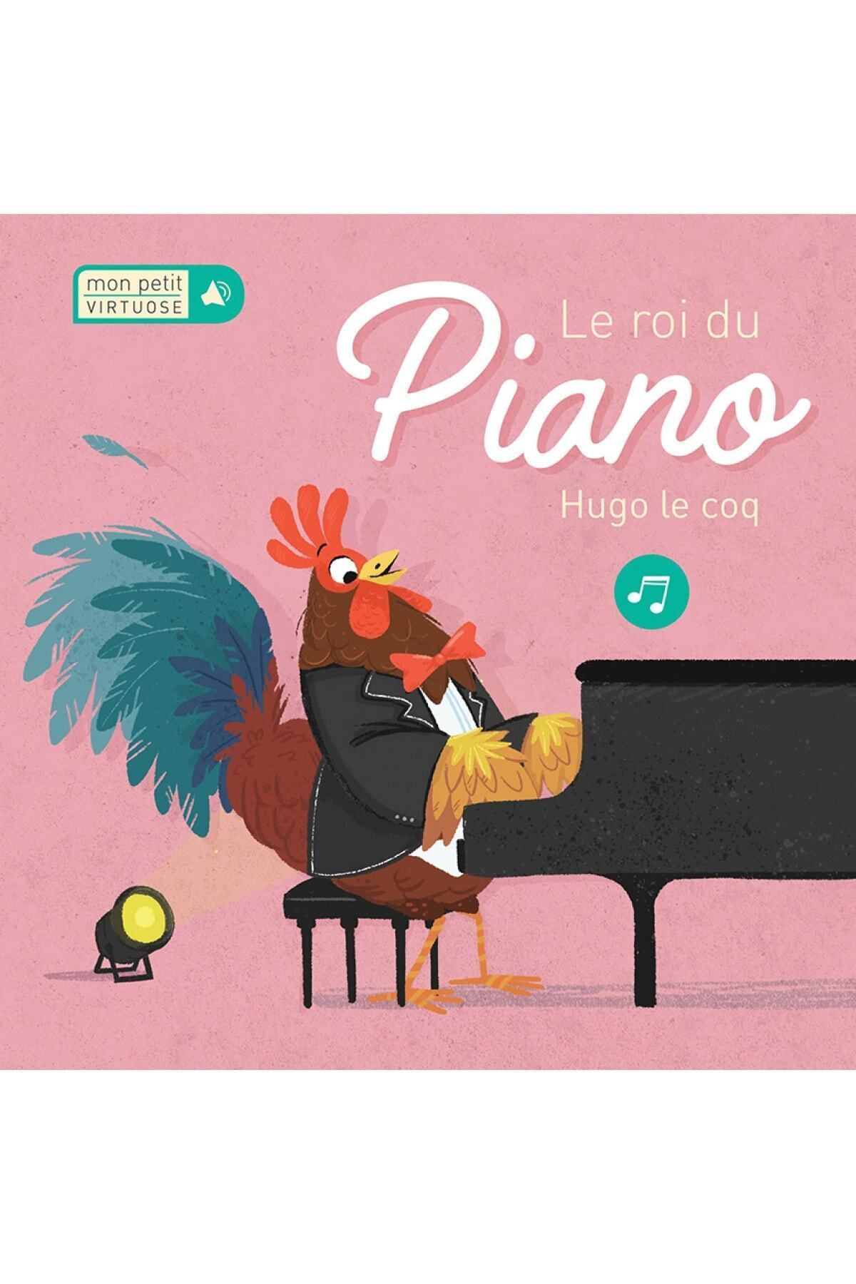 Yoyo Books Mon Petit Virtuose: Le Roi Du Piano Hugo Le Coq