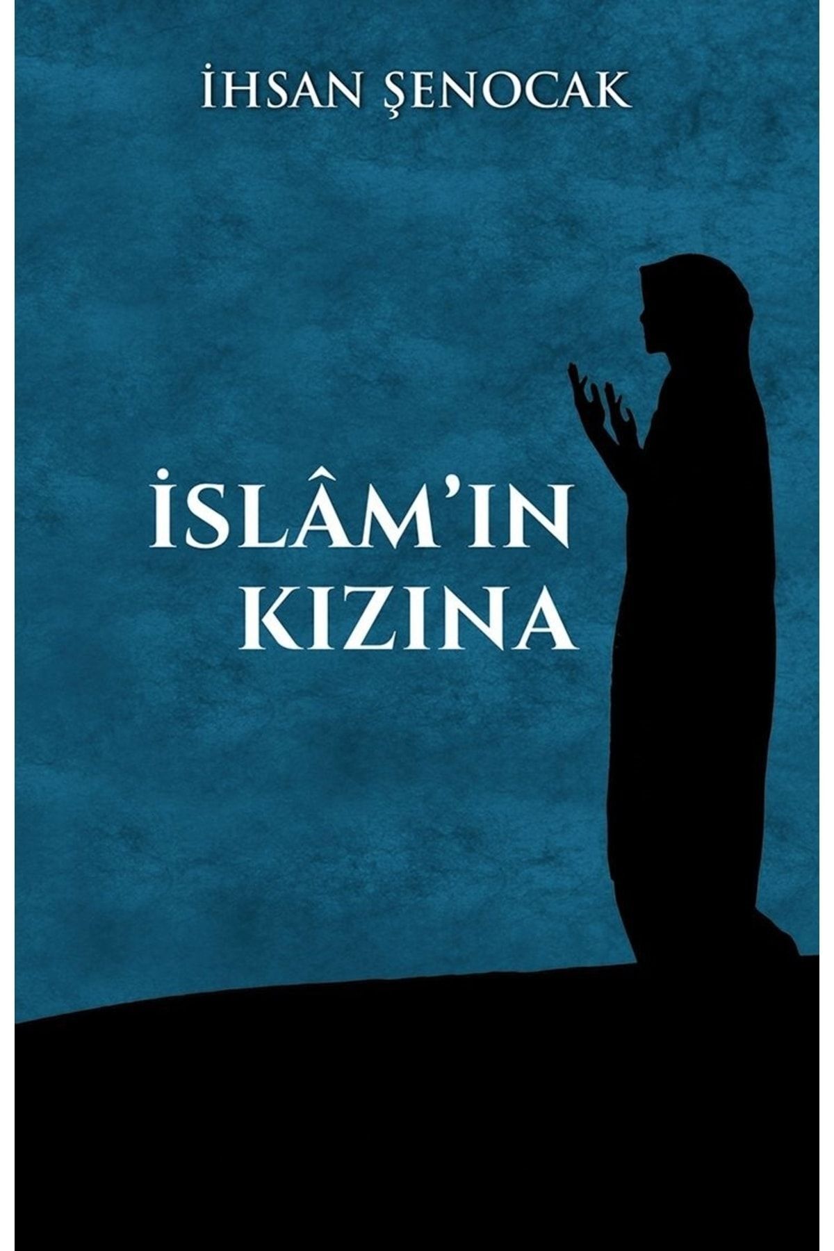 Hüküm Kitap Islam'ın Kızına Ihsan Şenocak