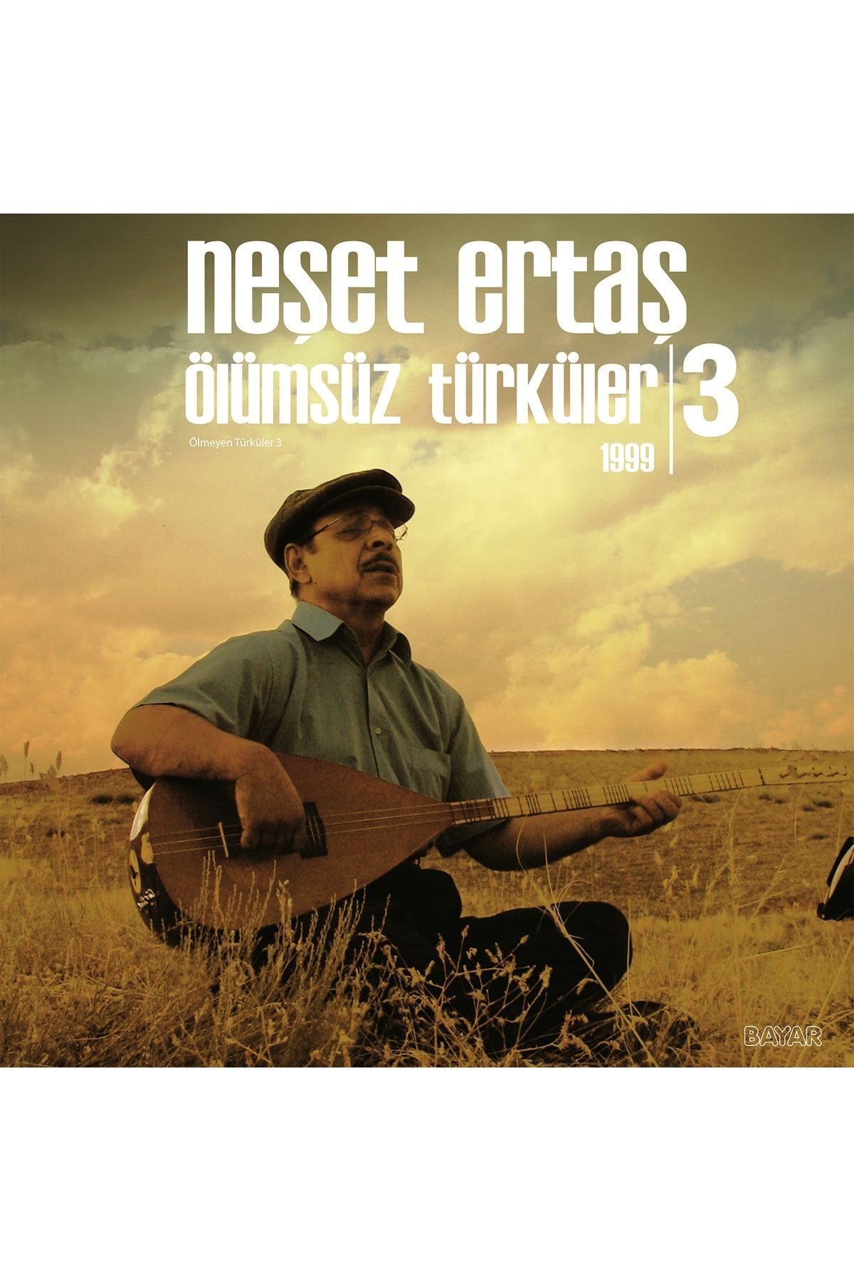 Bayar Müzik PLAK - Neşet Ertaş / Ölümsüz Türküler 3 (1999)