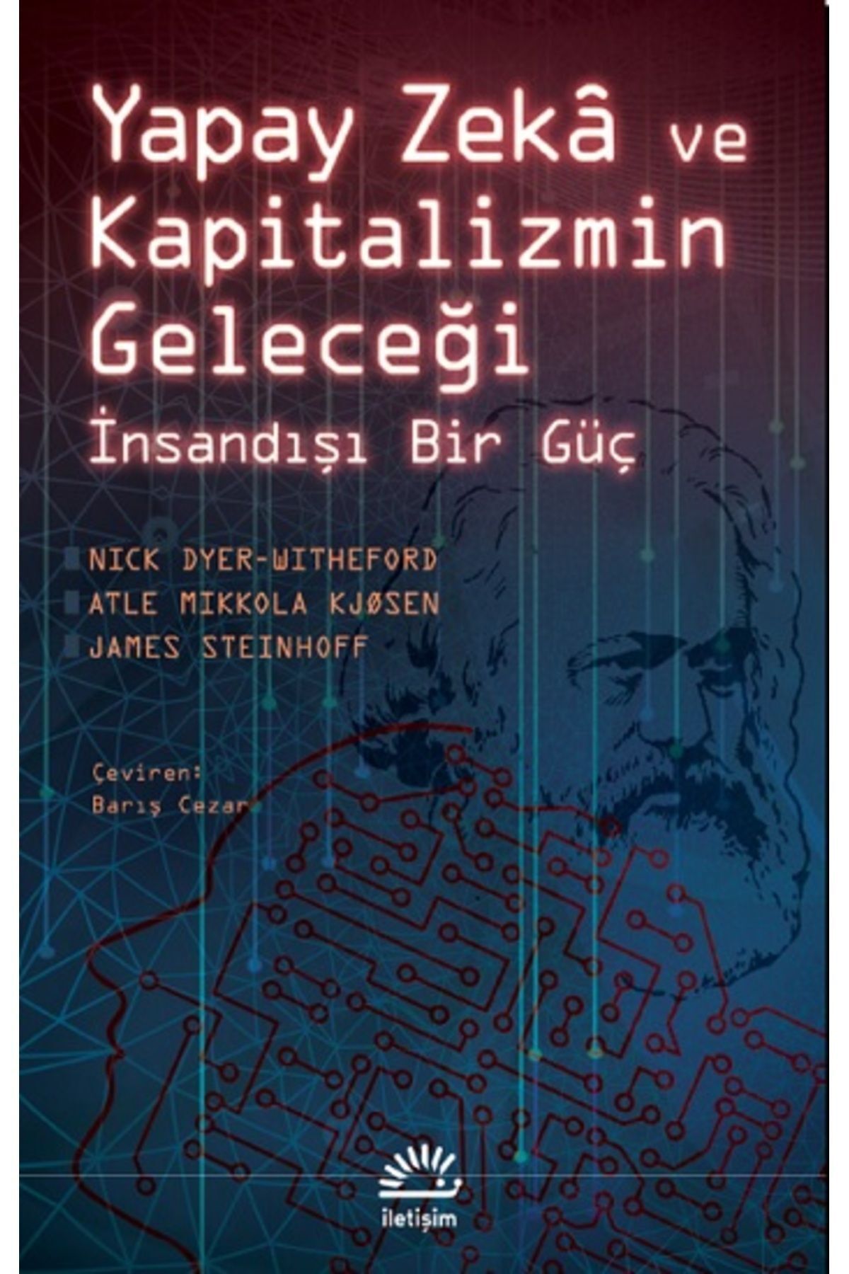 İletişim Yayınları Yapay Zekâ Ve Kapitalizmin Geleceği  Insandışı Bir Güç Atle Mikkola Kjosen