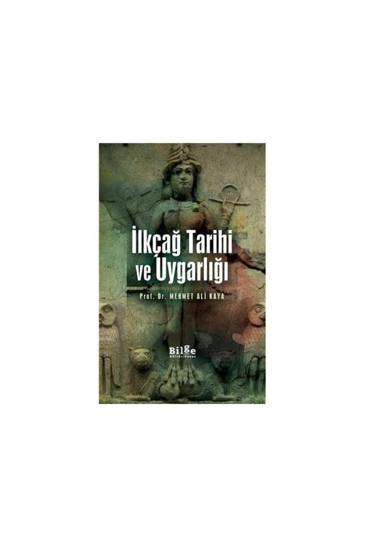 Bilge Kültür Sanat Ilkçağ Tarihi Ve Uygarlığı -Mehmet Ali Kaya