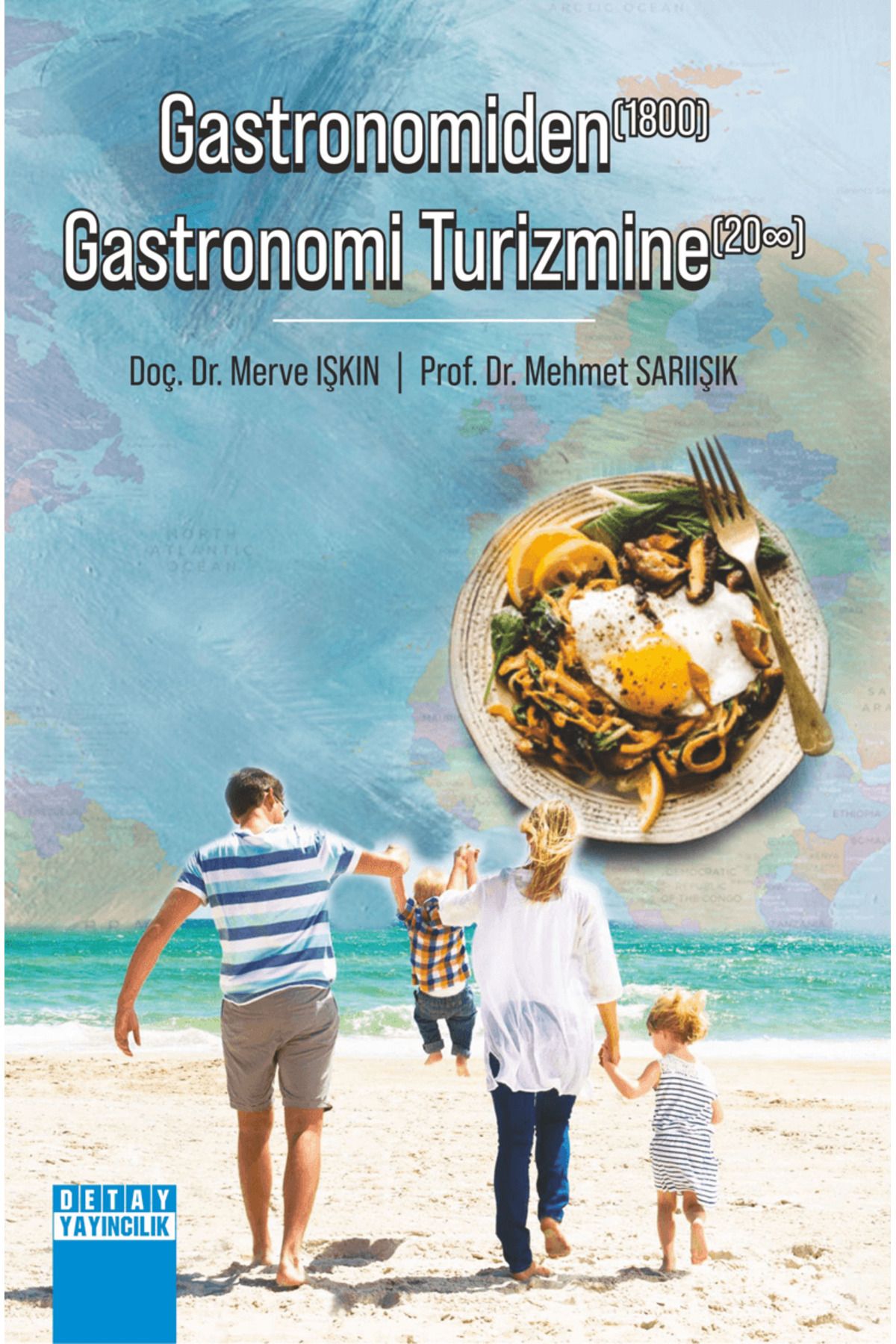 Detay Yayıncılık Gastronomiden (1800) Gastronomi Turizmine (20?) / Merve Işkın / Detay Yayıncılık / 9786052549186