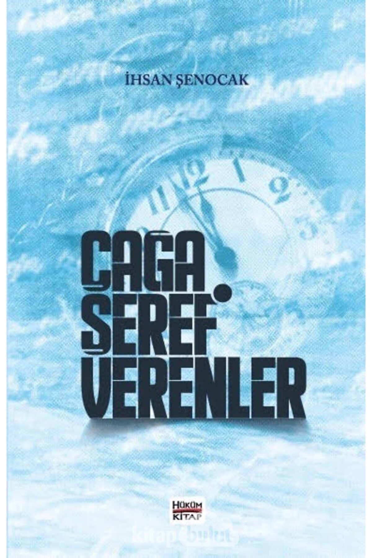 Hüküm Kitap Yayınları Çağa Şeref Verenler / Ihsan Şenocak / / 9786056917073