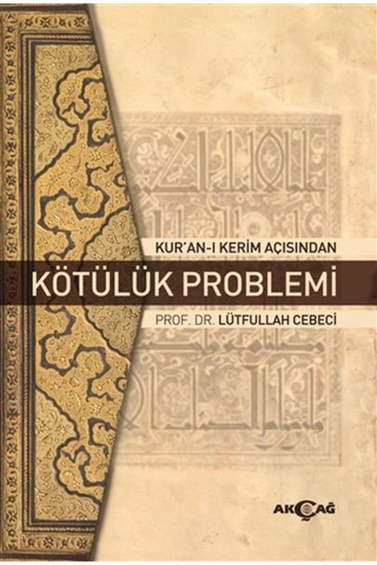 Akçağ Yayınları Kur'an-ı Kerim Açısından Kötülük Problemi