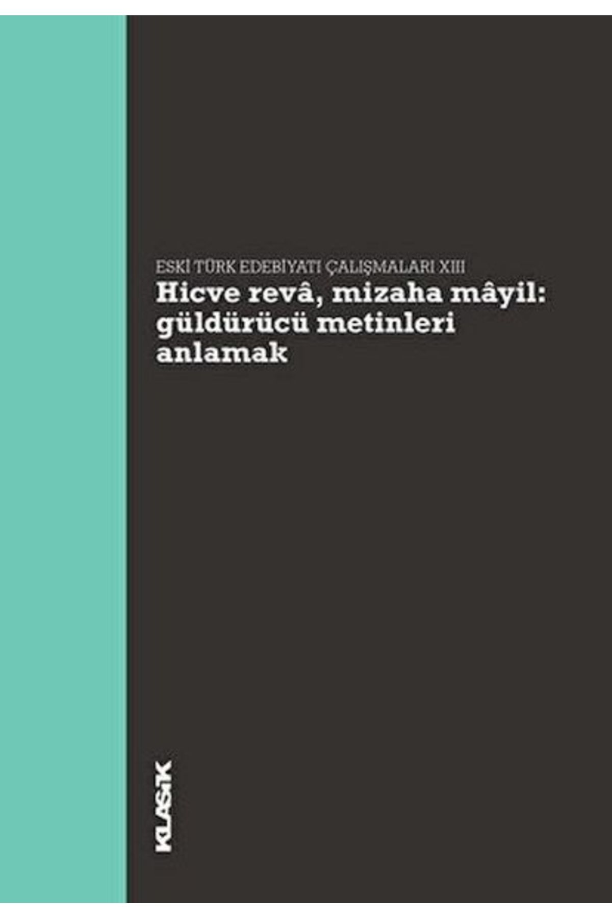 Klasik Yayınları Hicve Reva, Mizaha Mayil Güldürücü Metinleri Anlamak - Eski Türk Edebiyatı Çalışmaları 13