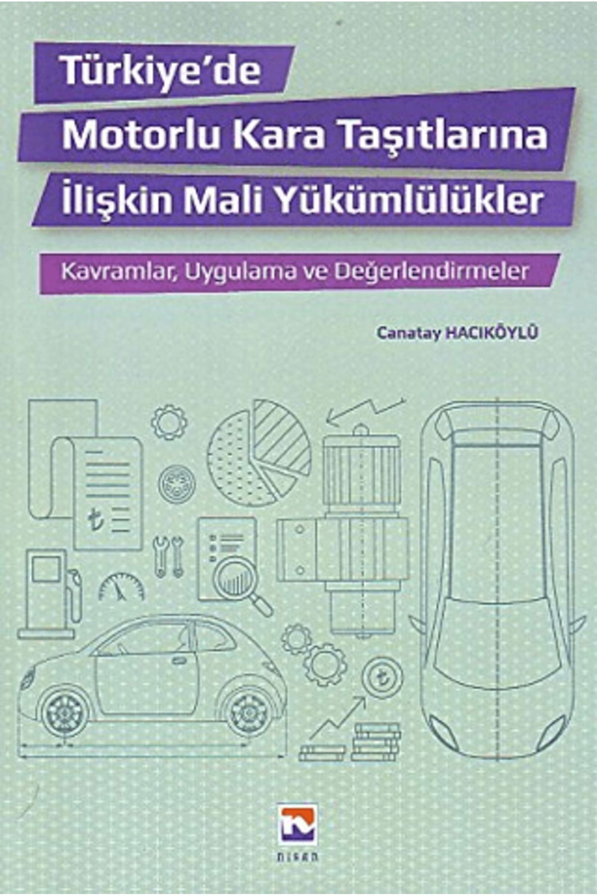 Nisan Kitabevi Türkiye'de Motorlu Kara Taşıtlarına İlişkin Mali Yükümlülükler