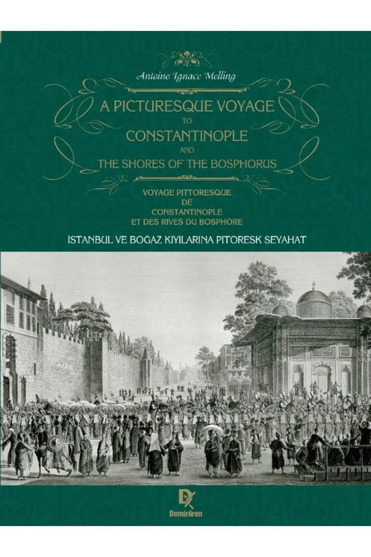 Demirören Yayınları İstanbul ve Boğaz Kıyılarına Pitoresk Seyahat - A Picturesque Voyage to Constantinople