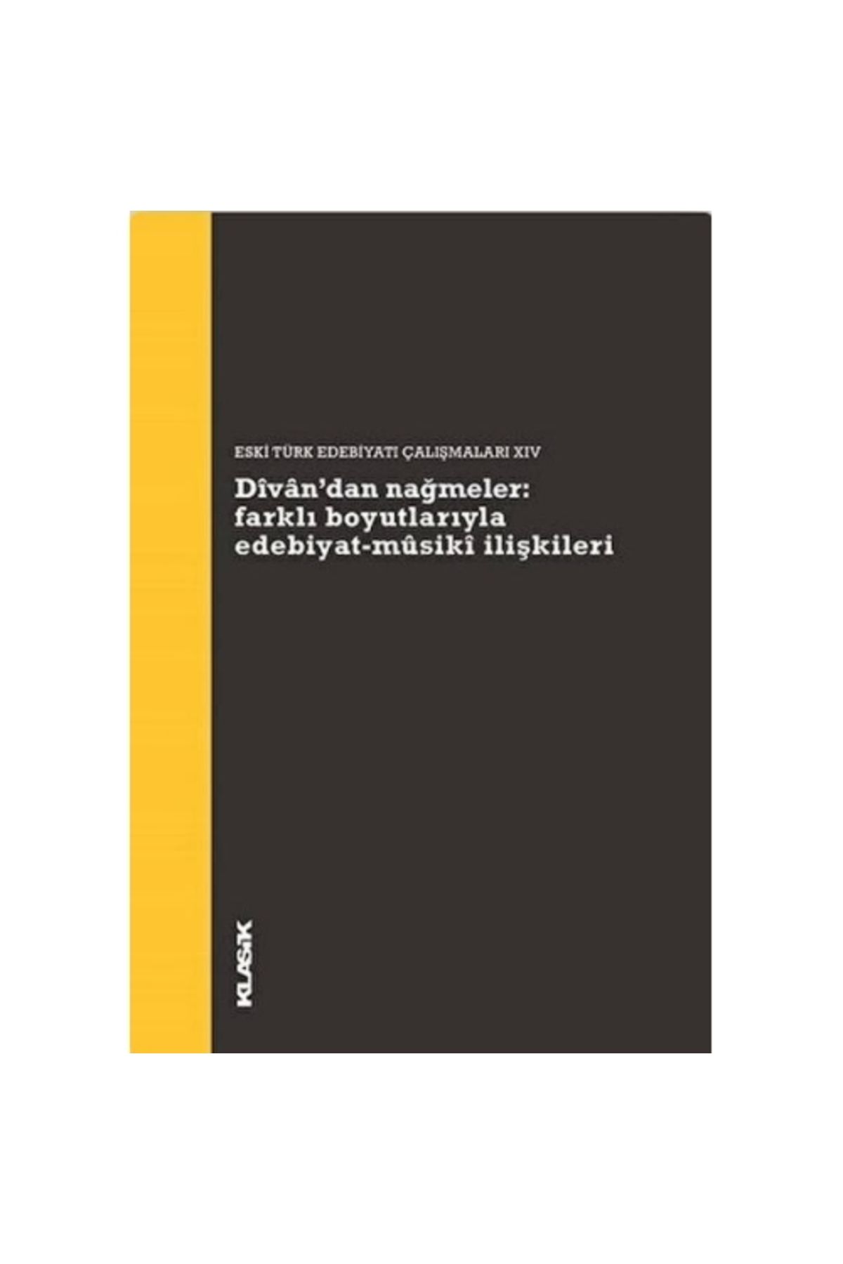 Klasik Yayınları Divan’dan Nağmeler: Farklı Boyutlarıyla Edebiyat - Musiki İlişkileri