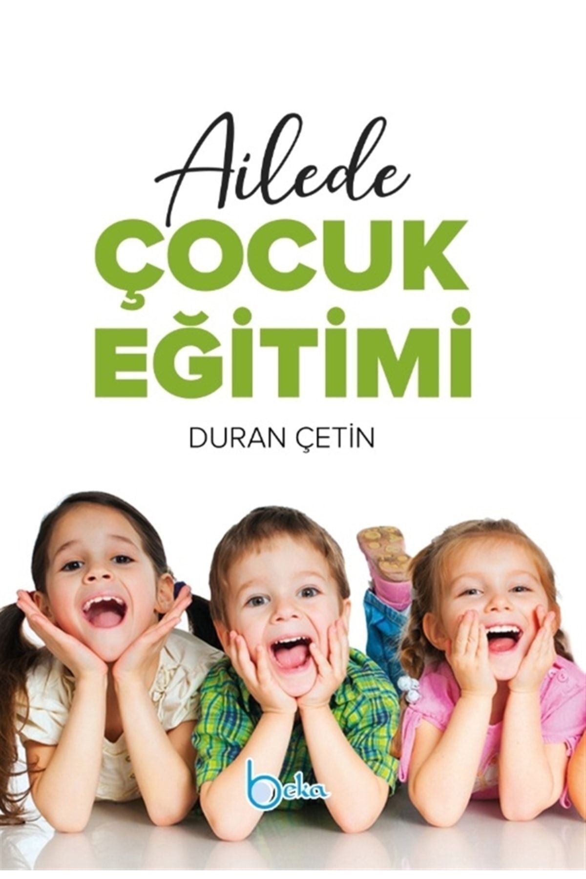 Beka Yayınları Ailede Çocuk Eğitimi - Duran Çetin 9786057828095