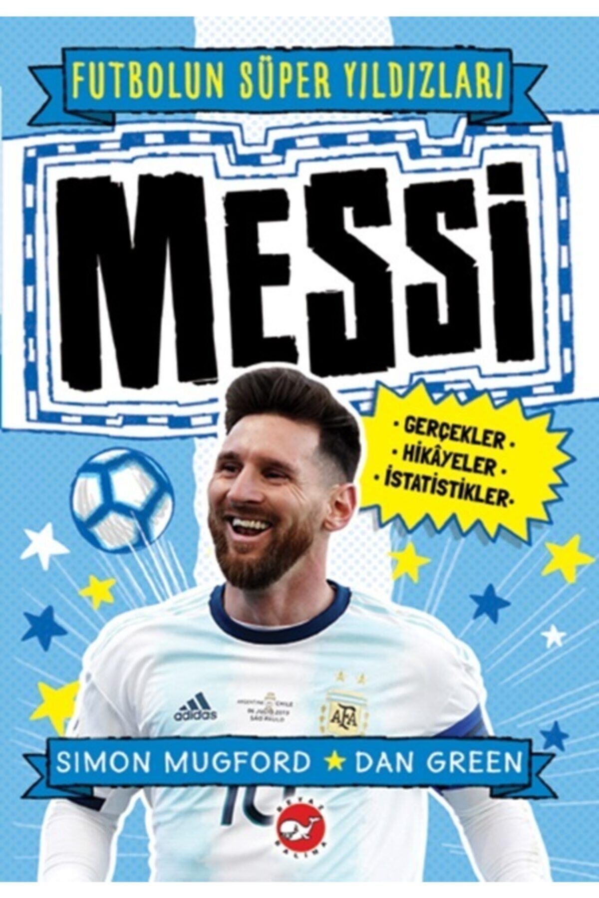 Beyaz Balina Yayınları Messi - Futbolun Süper Yıldızları, Simon Mugford, , Messi - Futbolun Süper Yıl