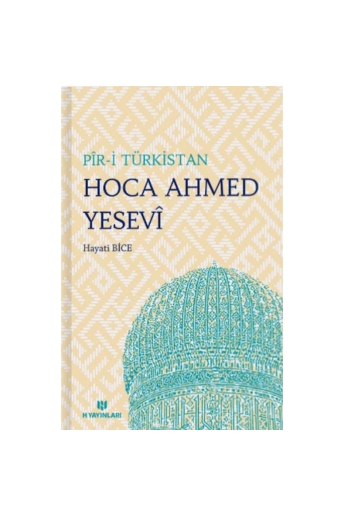 H Yayınları Pir-i Türkistan Hoca Ahmed Yesevi
