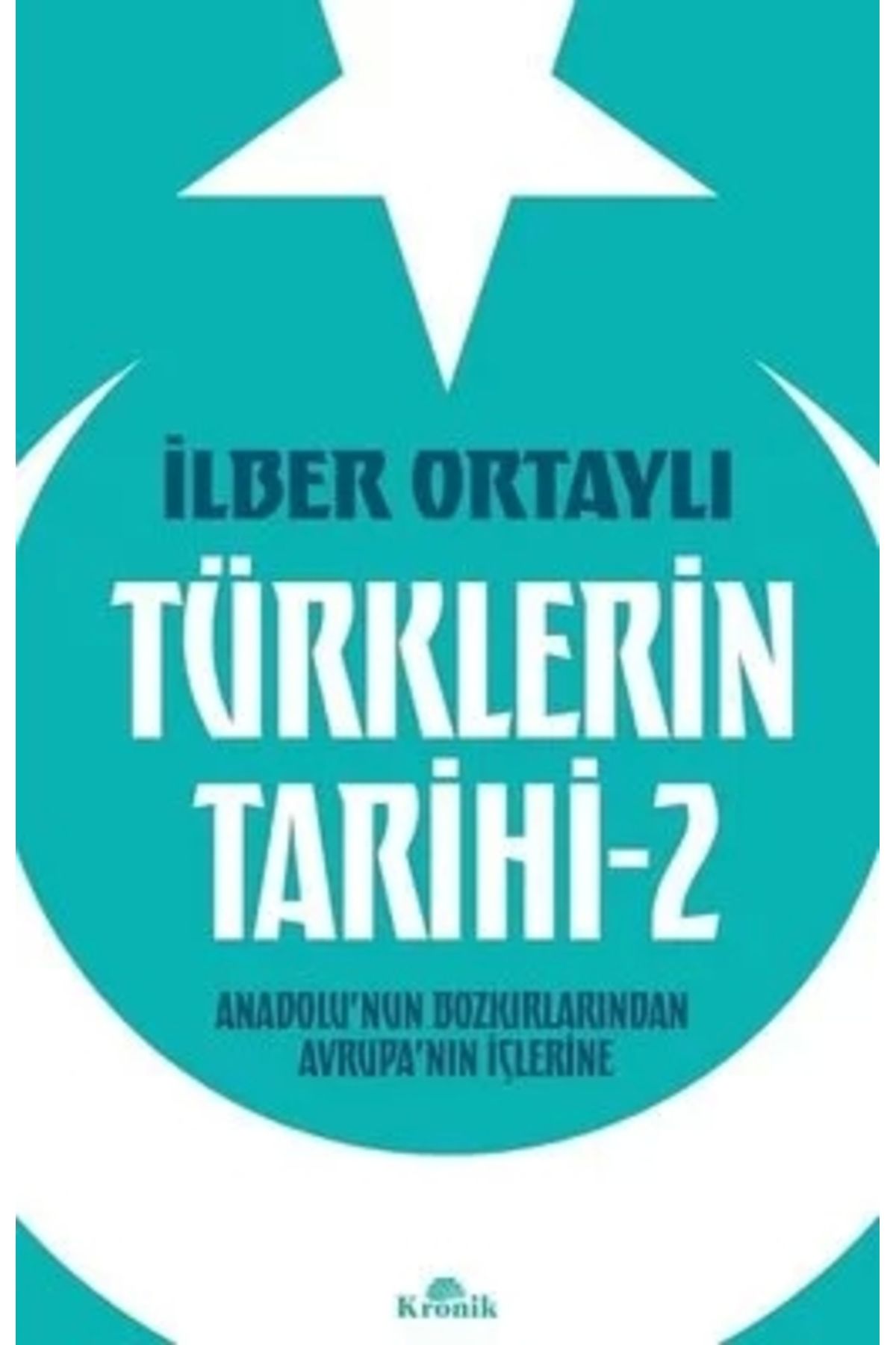 Kronik Kitap Türklerin Tarihi 2 I.ortaylı