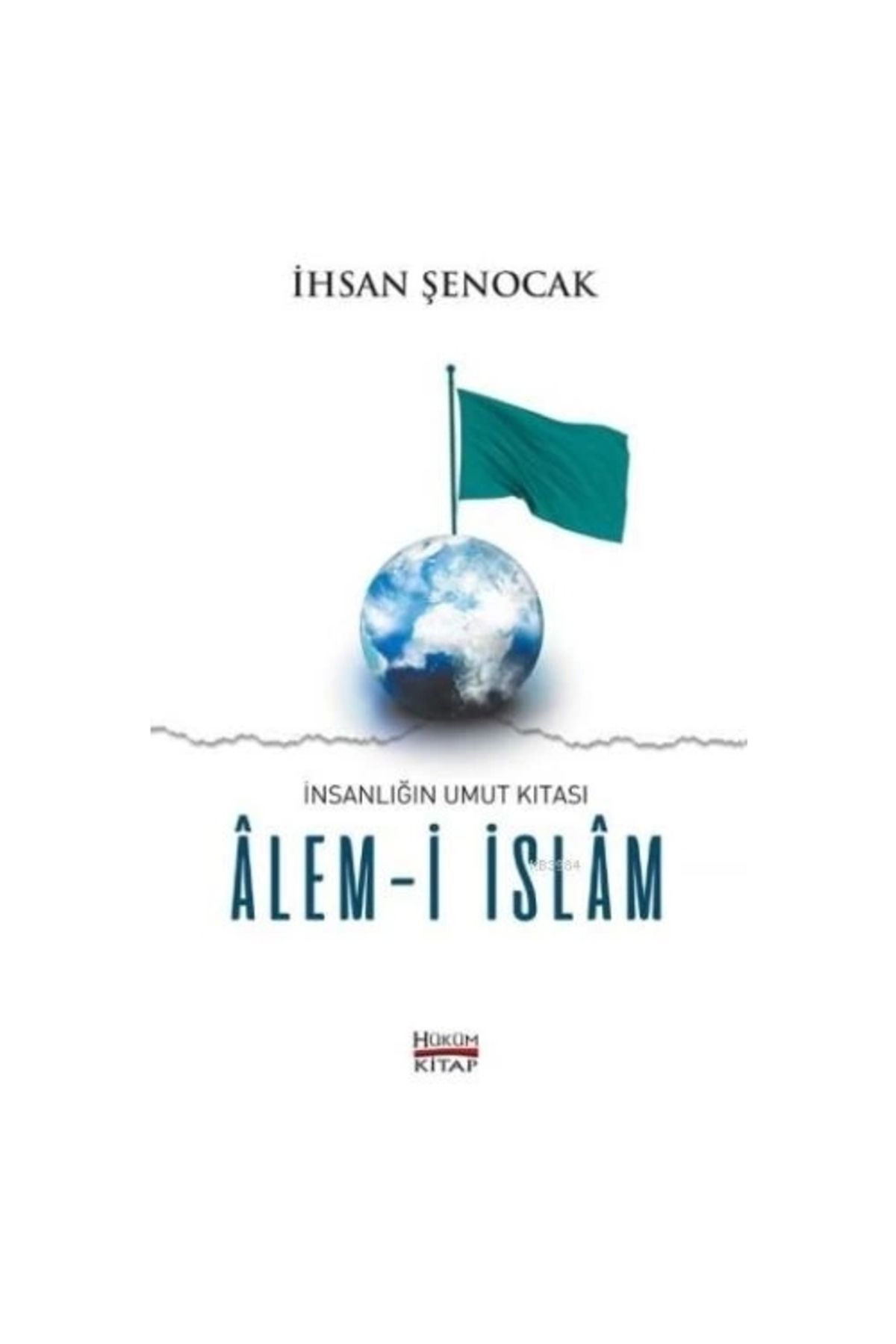 Hüküm Kitap İnsanlığın Umut Kıtası Alem-i Islam