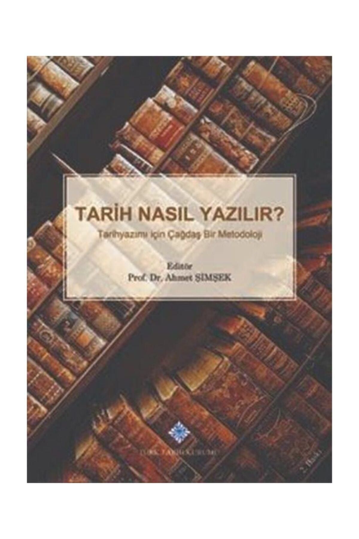 Türk Tarih Kurumu Yayınları Tarih Nasıl Yazılır? & Tarih Yazımı Için Çağdaş Bir Metodoloji