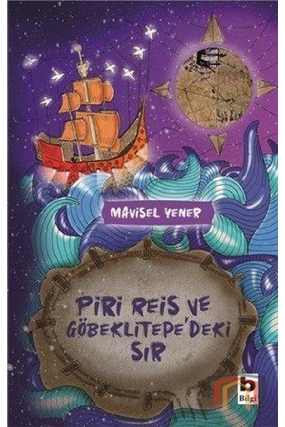 Bilgi Yayınları Piri Reis Ve Göbeklitepe'deki Sır - Mavisel Yener