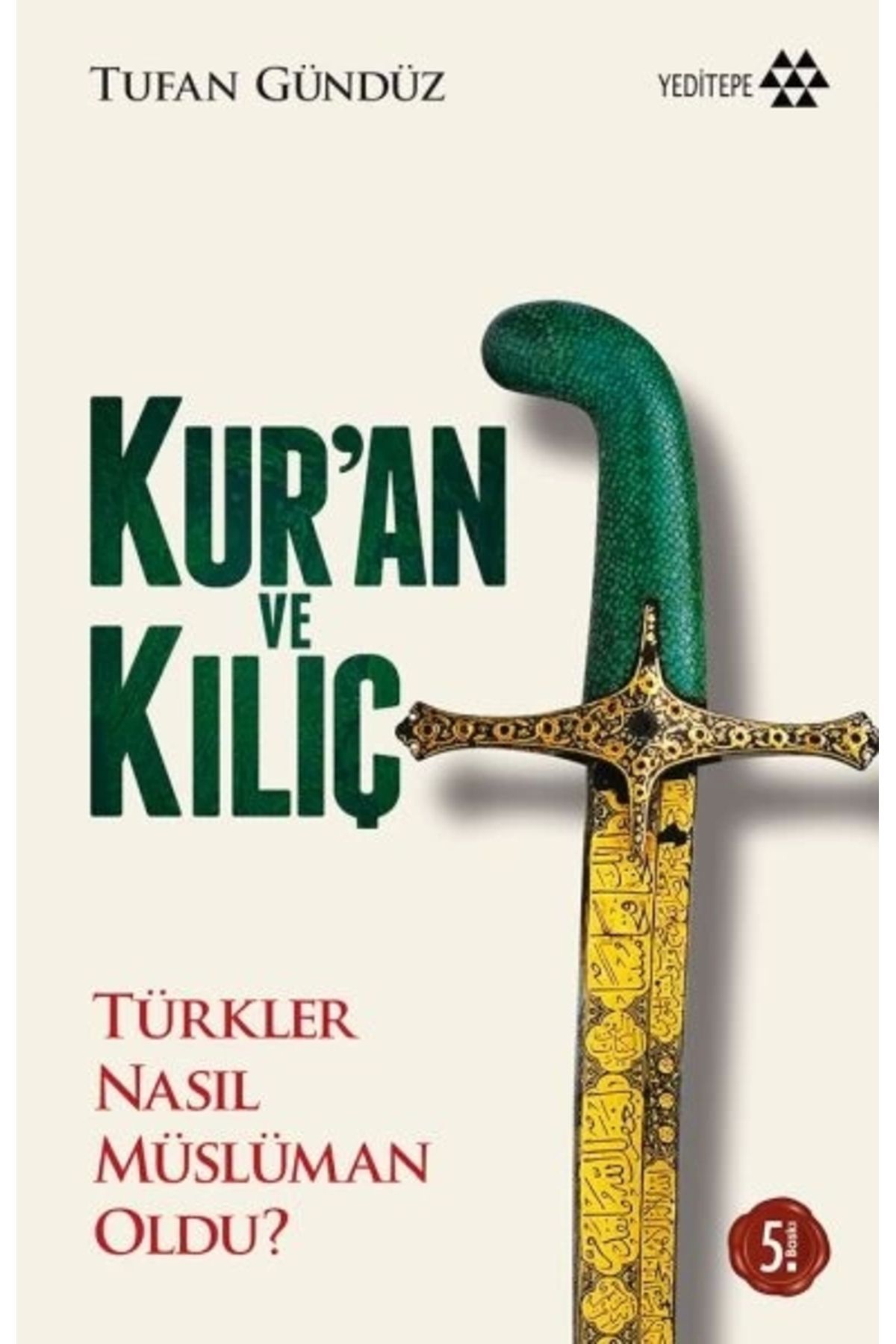 Yeditepe Yayınevi Kur'an ve Kılıç; Türkler Nasıl Müslüman Oldu?-Ciltsiz