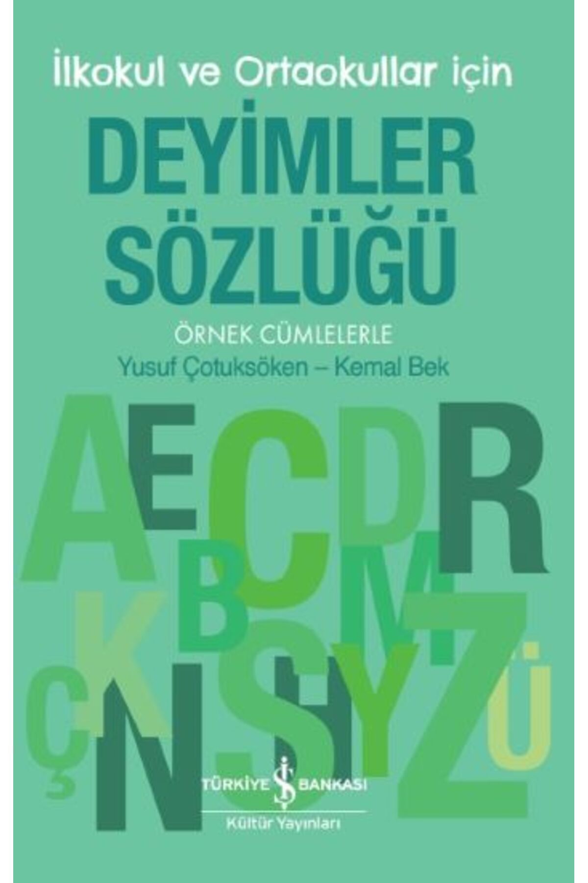 Türkiye İş Bankası Kültür Yayınları Deyimler Sözlüğü - Ilkokul Ve Ortaokullar Için