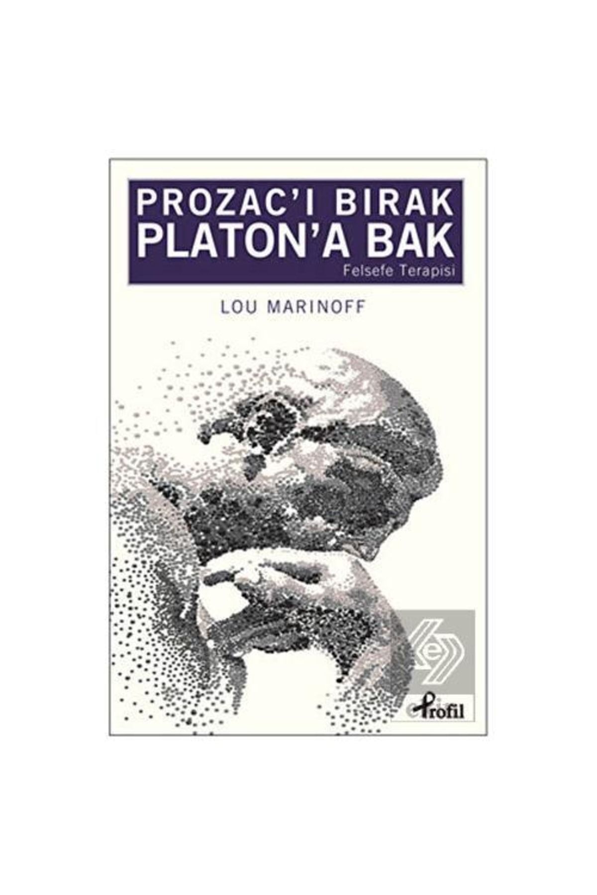 Profil Kitap Prozac’ı Bırak Platon’a Bak - Lou Marinoff