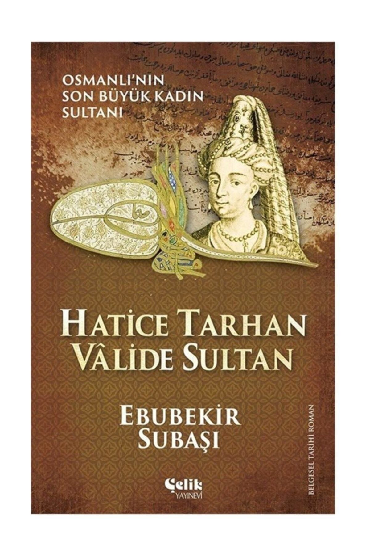 Çelik Yayınevi Hatice Tarhan Valide Sultan