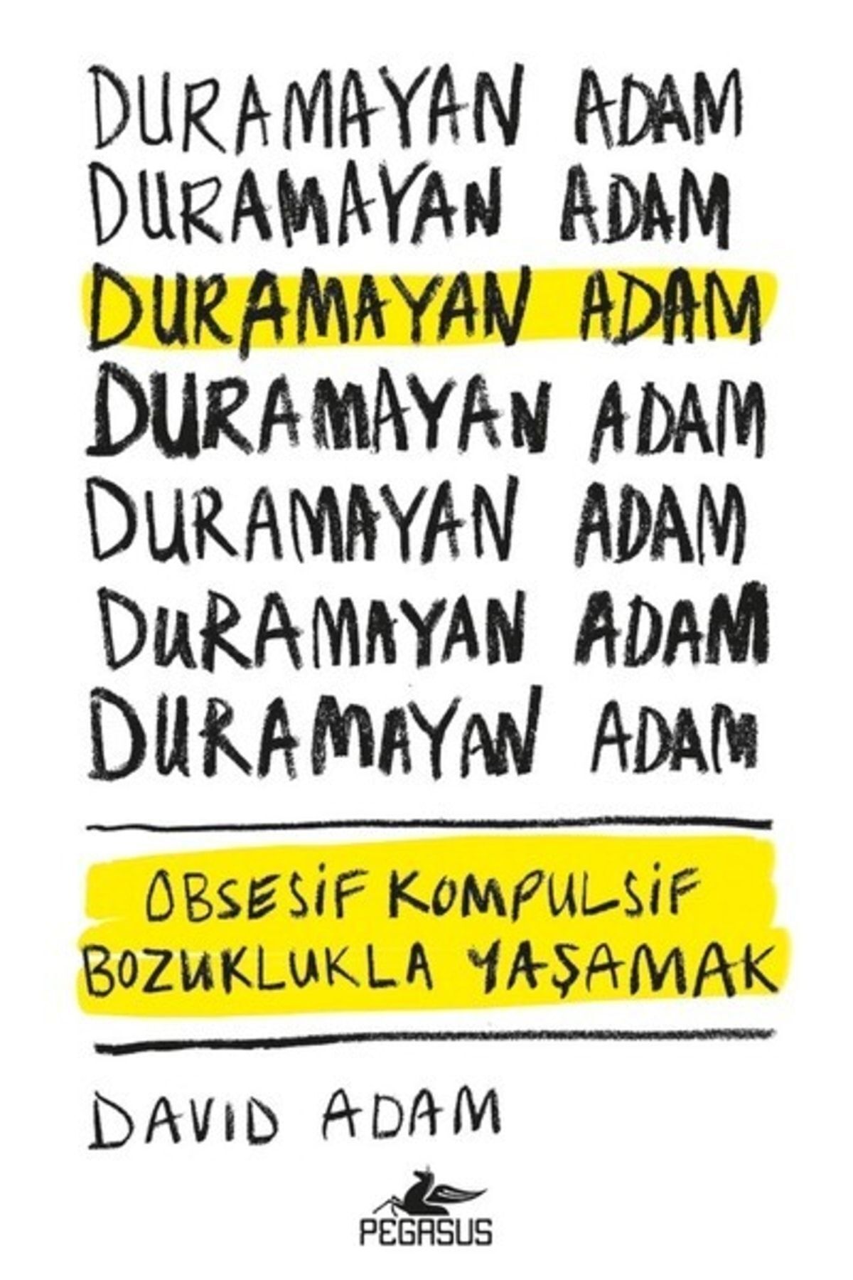 Pegasus Yayınları Duramayan Adam: Obsesif Kompulsif Bozuklukla Yaşamak - David Adam