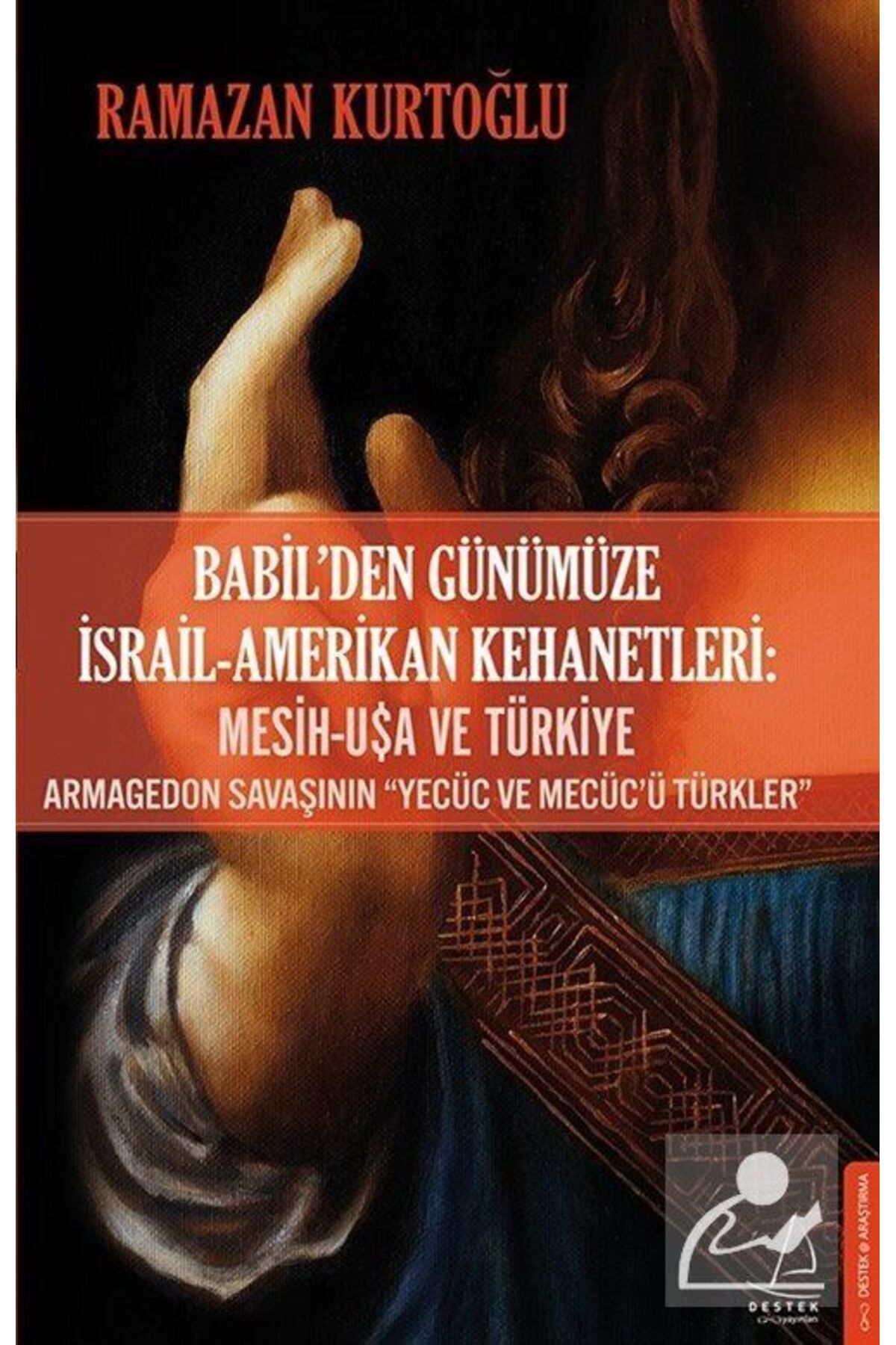 Destek Yayınları Babil'den Günümüze Israil-amerikan Kehanetleri