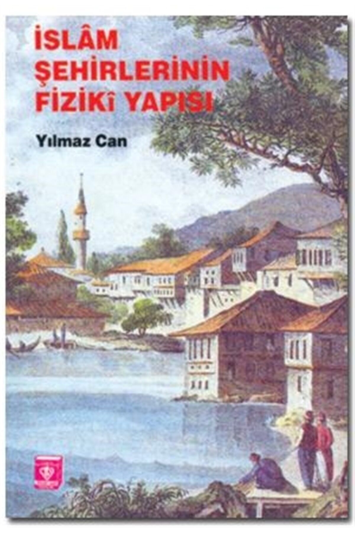 Türkiye Diyanet Vakfı Yayınları Islam Şehirlerinin Fiziki Yapısı
