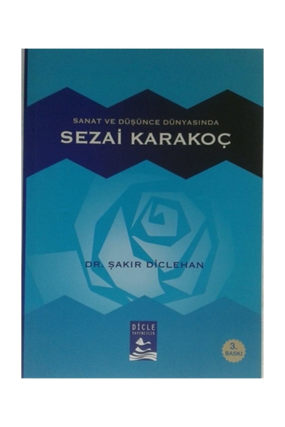 Dicle Yayınları Sanat ve Düşünce Dünyasında Sezai Karakoç - Şakir Diclehan